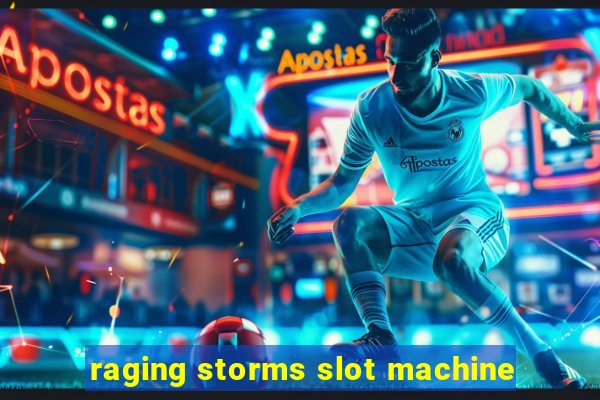 raging storms slot machine