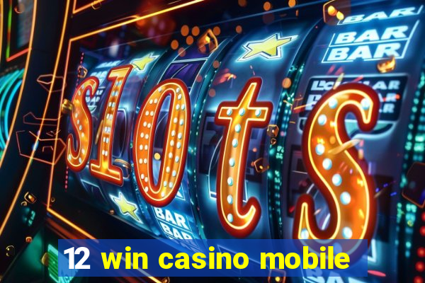 12 win casino mobile