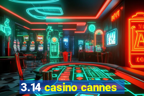 3.14 casino cannes