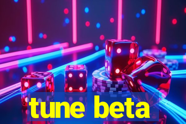 tune beta