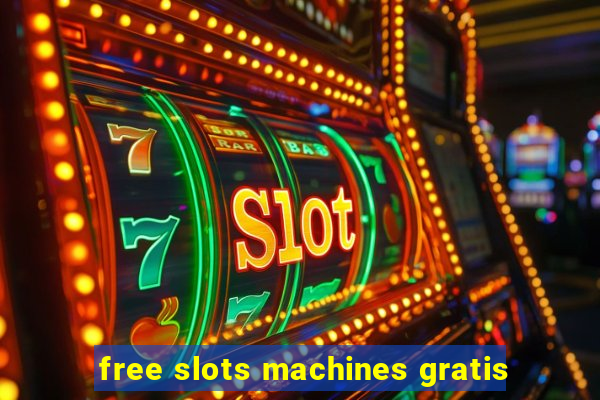 free slots machines gratis