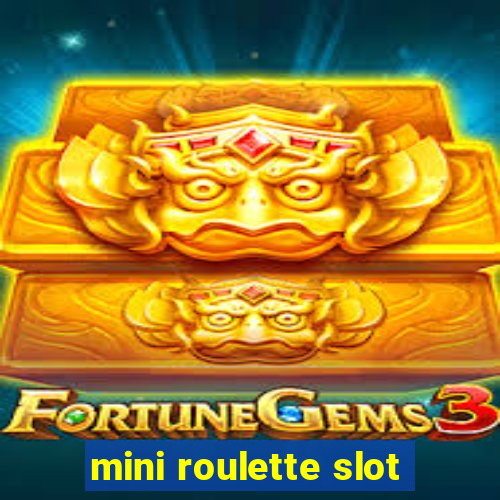 mini roulette slot