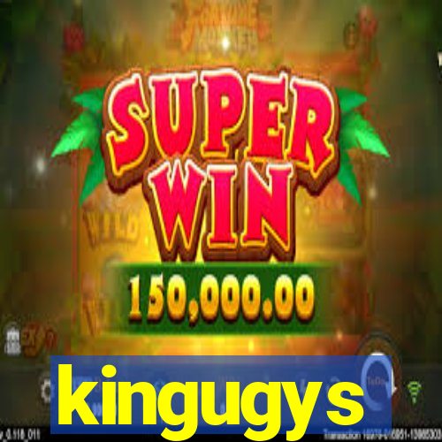 kingugys