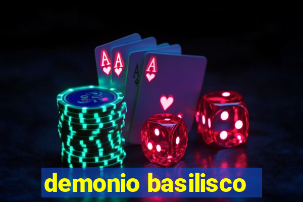 demonio basilisco