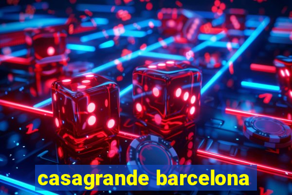 casagrande barcelona