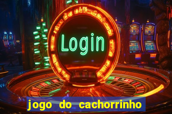 jogo do cachorrinho que ganha dinheiro