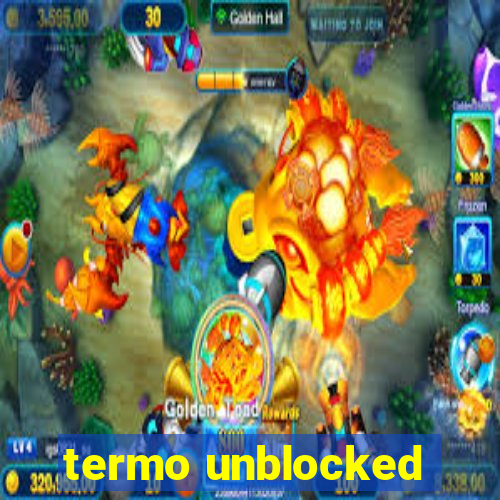 termo unblocked