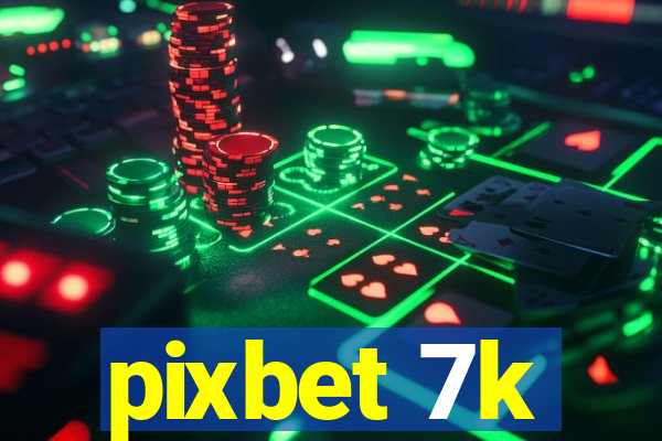 pixbet 7k