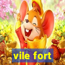 vile fort