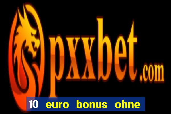 10 euro bonus ohne einzahlung casino 2019