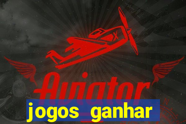 jogos ganhar dinheiro de verdade