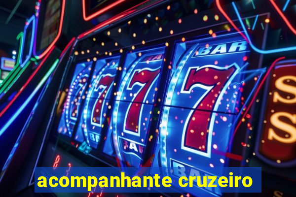 acompanhante cruzeiro