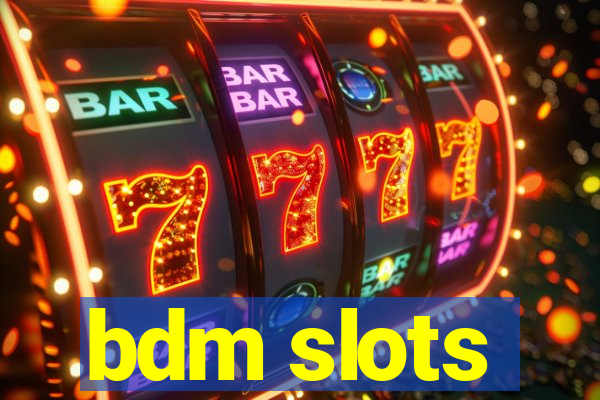 bdm slots