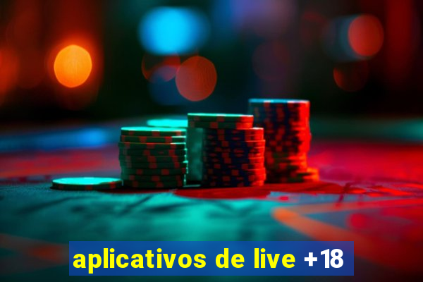 aplicativos de live +18