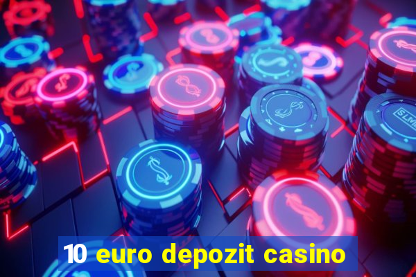 10 euro depozit casino