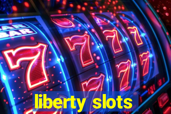 liberty slots