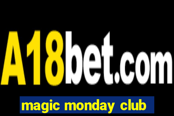 magic monday club