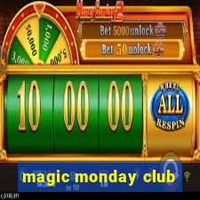 magic monday club