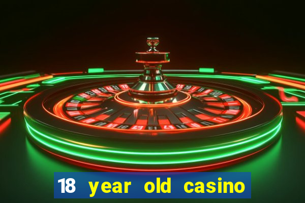 18 year old casino san diego