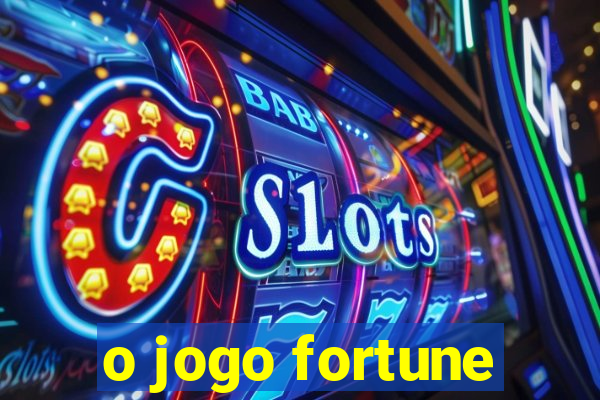 o jogo fortune