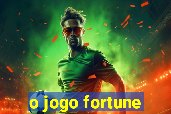 o jogo fortune