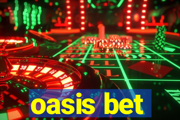 oasis bet