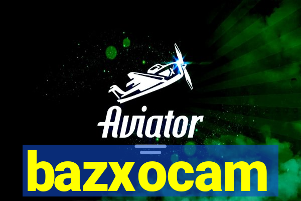 bazxocam