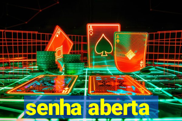 senha aberta