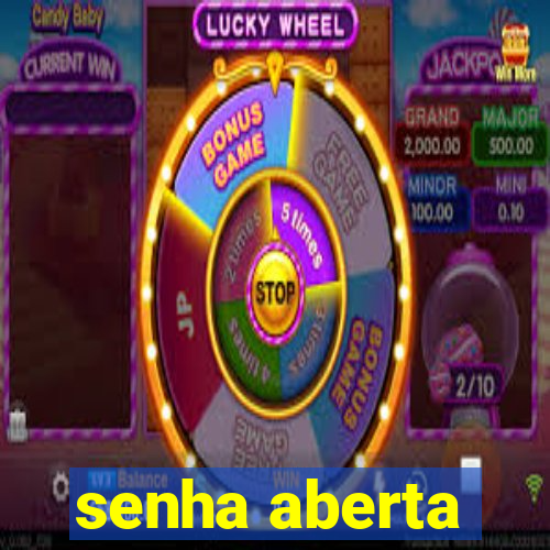 senha aberta