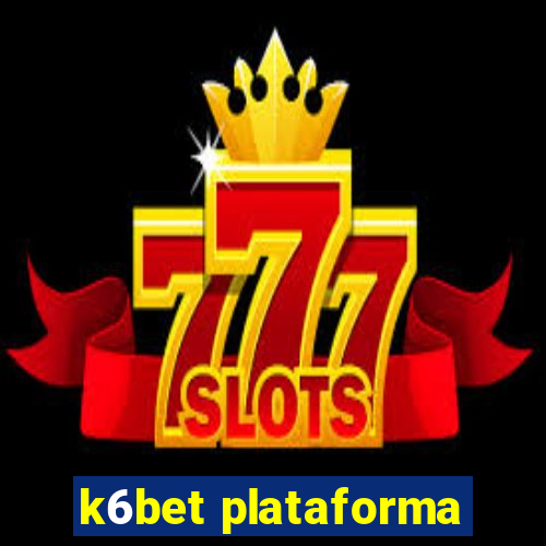 k6bet plataforma