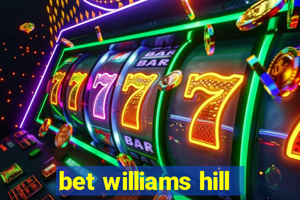 bet williams hill