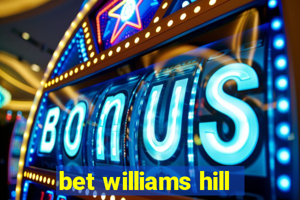 bet williams hill