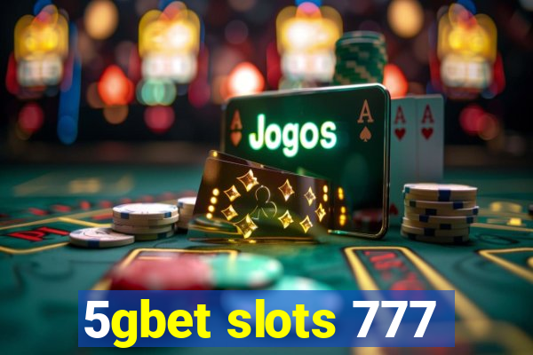 5gbet slots 777