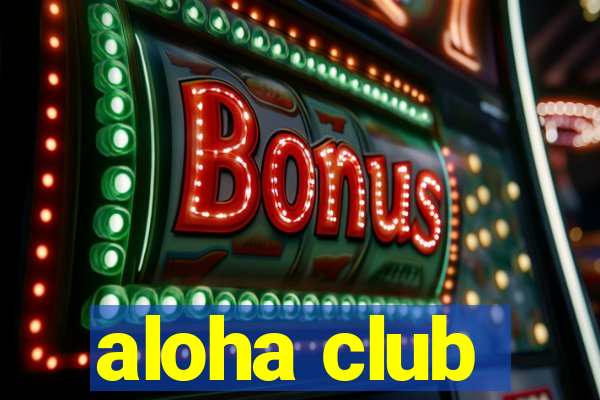 aloha club