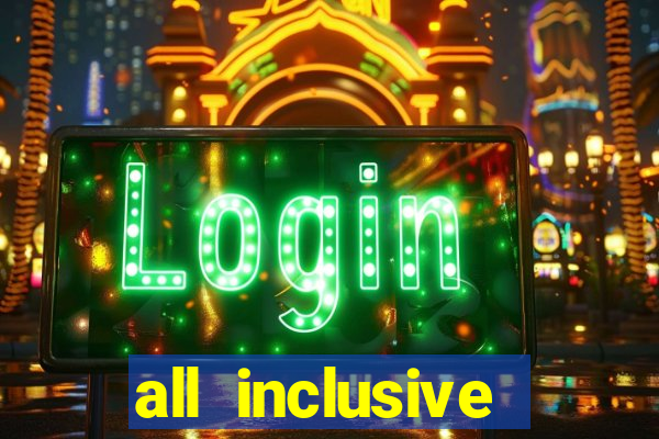 all inclusive resort casino