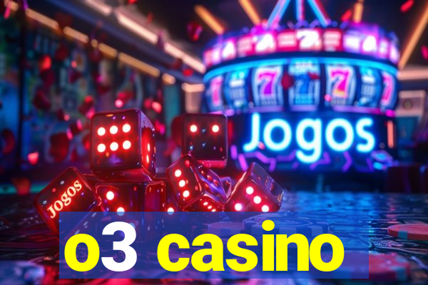 o3 casino