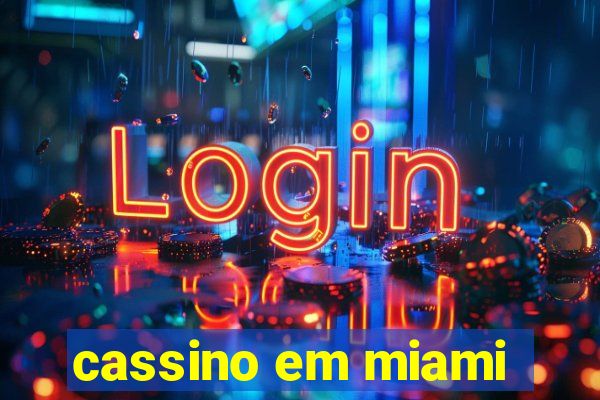 cassino em miami