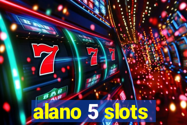 alano 5 slots