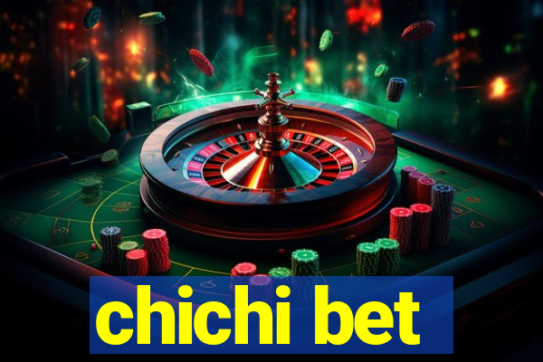 chichi bet