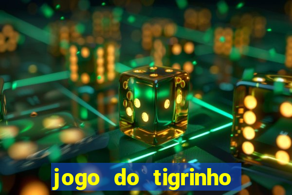 jogo do tigrinho oficial como jogar