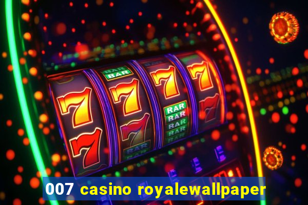 007 casino royalewallpaper