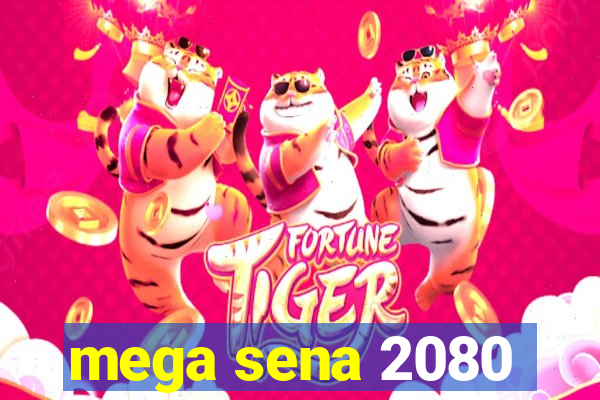 mega sena 2080