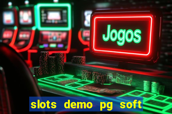 slots demo pg soft jogo grátis