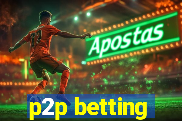 p2p betting