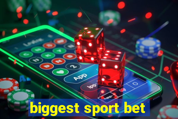 biggest sport bet