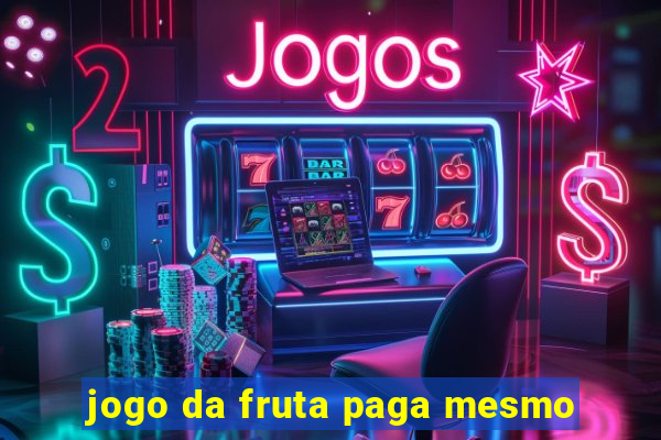 jogo da fruta paga mesmo