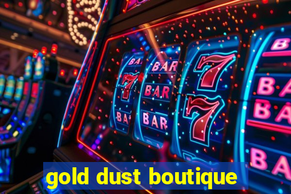 gold dust boutique