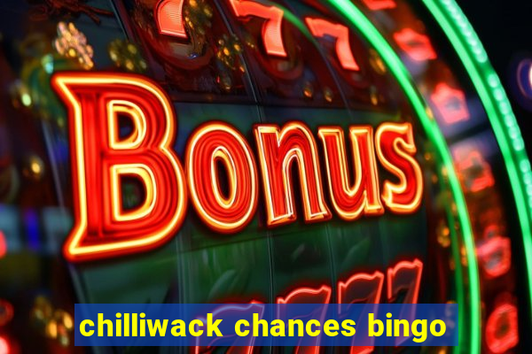 chilliwack chances bingo