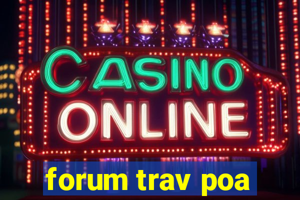 forum trav poa