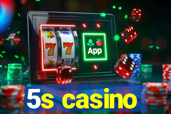 5s casino